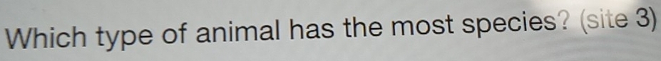 Which type of animal has the most species? (site 3)