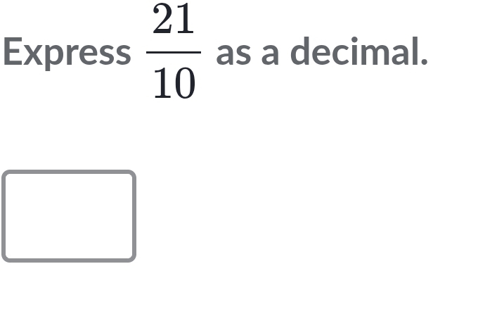 Express  21/10  as a decimal.