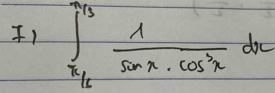 ∈t _π /3_π /2^((frac π)3) 1/sin x· cos^3x dx