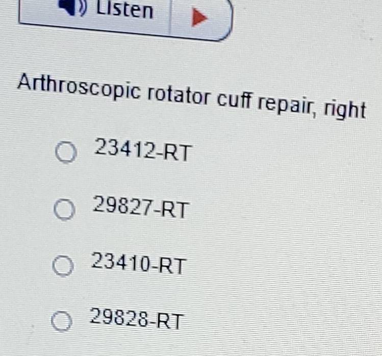 Solved: Listen Arthroscopic rotator cuff repair, right 23412-RT 29827 ...