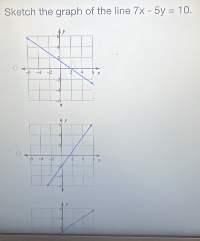 Sketch the graph of the line 7x-5y=10.
y
6
4