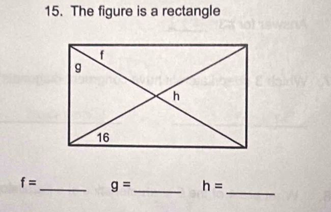 The figure is a rectangle 
_ 
_
f=
g= _
h=