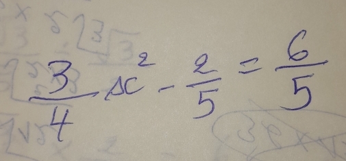  3/4 x^2- 2/5 = 6/5 