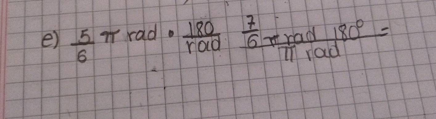  5/6 π rad·  180/rad frac  7/6 π rad180°π rad=