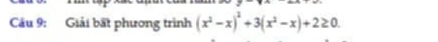 Giải bất phương trình (x^2-x)^2+3(x^2-x)+2≥ 0.