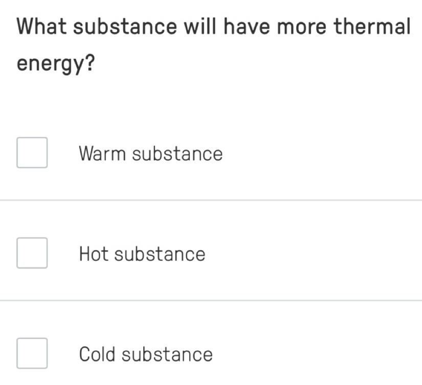 Solved: What substance will have more thermal energy? Warm substance ...