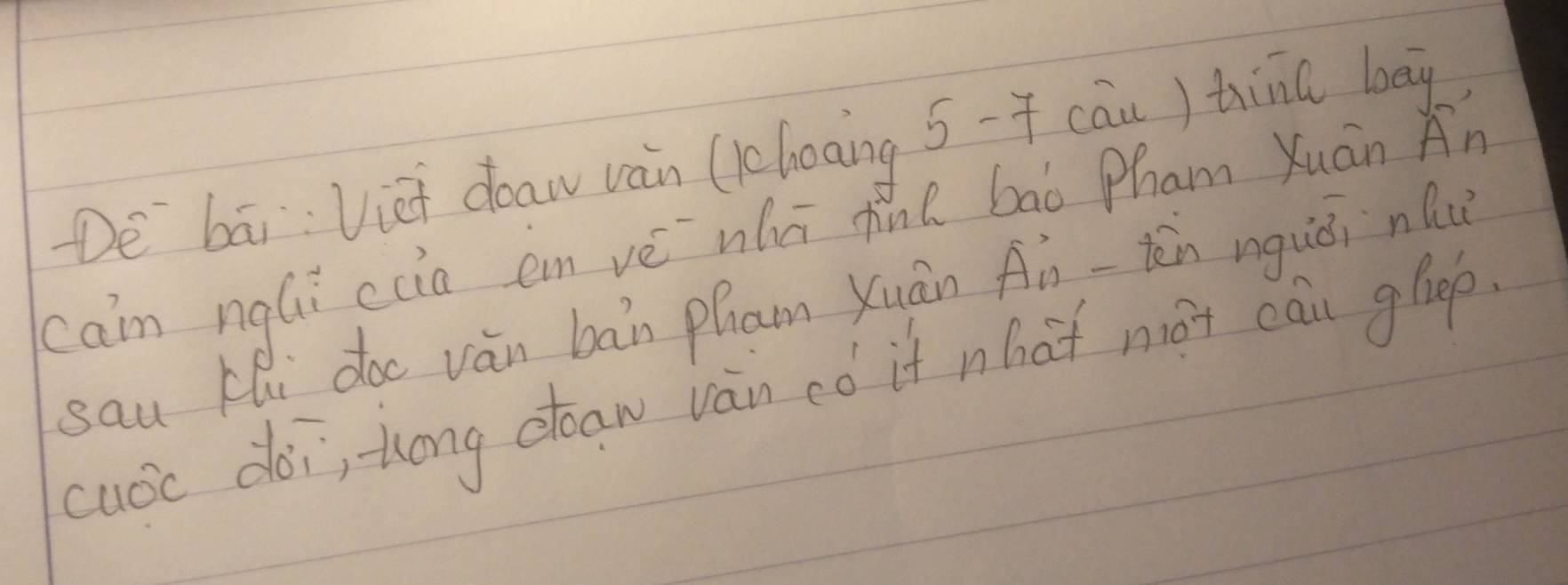 De bāi Viei daw vàn (lchoang 5-f cāu) thina bay 
cam ngQi ccia en vé `nhā tine bāo Pham Xuán An 
sau Khi doo ván bān pham Xuān An-tēin nquǒi nlu 
cuoc doi, long cloaw vàin có it nhat not cau glop