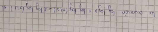 la ecoadion log log x+log log (x+3)=2log log (x+1)e]