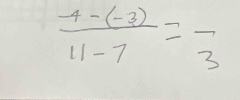  (-4-(-3))/11-7 =frac 3