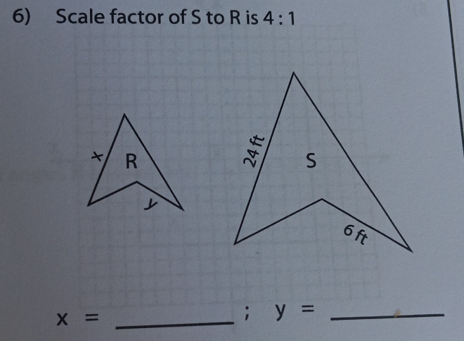 Scale factor of S to R is 4:1
R

_ x=; y= _