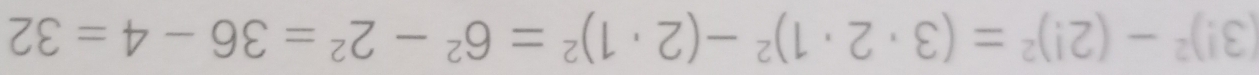 (3!)^2-(2!)^2=(3· 2· 1)^2-(2· 1)^2=6^2-2^2=36-4=32