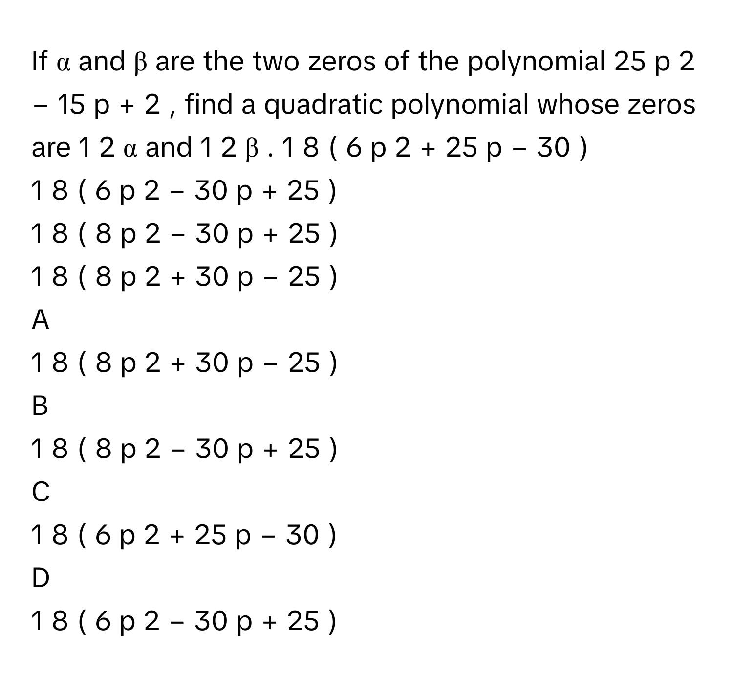Solved: If α and β are the two zeros of the polynomial 25 p 2 − 15 p ...
