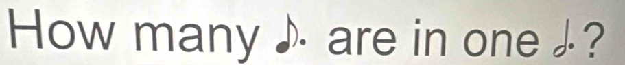 How many ♪ are in one£?