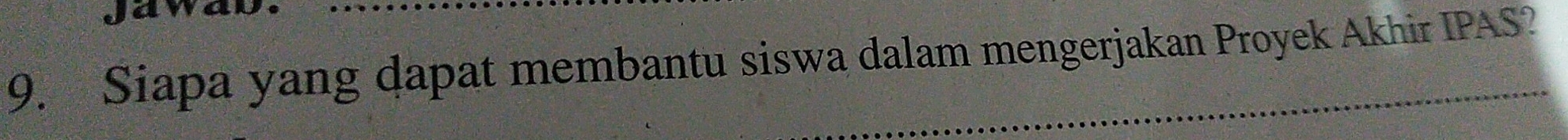 Siapa yang dapat membantu siswa dalam mengerjakan Proyek Akhir IPAS?