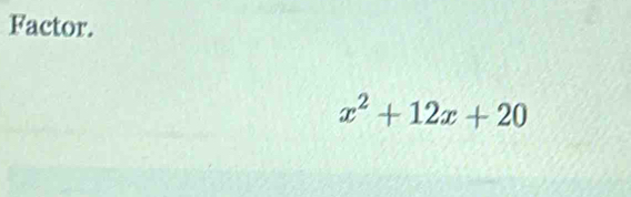 Factor.
x^2+12x+20