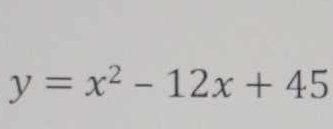 y=x^2-12x+45