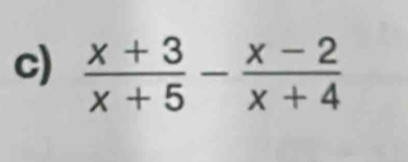  (x+3)/x+5 - (x-2)/x+4 