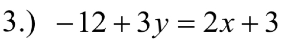 3.) -12+3y=2x+3