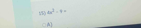 4x^2-9=
A)