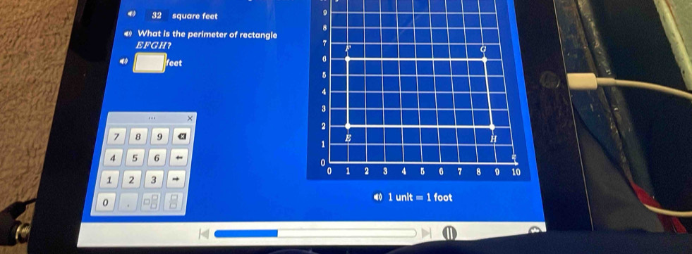 32 square feet
D
8
What is the perimeter of rectangle
EFGH ？
7
feet
6
5
4
3.. ×
2
7 8 9 E H
1
4 5 6
0
0 1 2 3 4 5 0 7 8 0 10
1 2 3
0
( 1unit=1foot