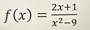 f(x)= (2x+1)/x^2-9 