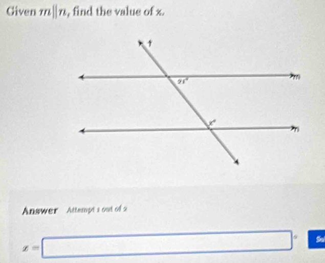 Given m||n , find the value of z.
Answer  Attempt 1 out of 2
x=□° Sol