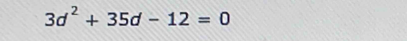 3d^2+35d-12=0