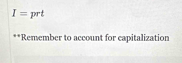 I= prt 
**Remember to account for capitalization