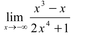 limlimits _xto -∈fty  (x^3-x)/2x^4+1 