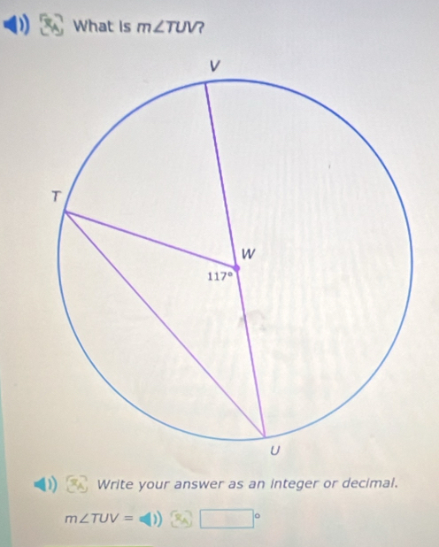 What is m∠ TUV ?
Write your answer as an integer or decimal.
m∠ TUV= (1)(8)□°