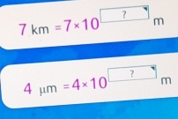 7km=7* 10^(□)m
4mu m=4* 10^(□)m