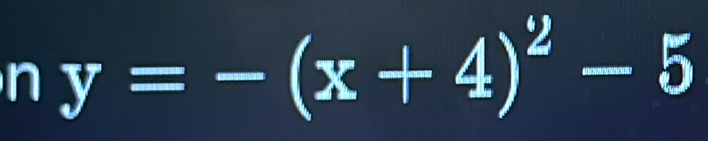 y=-(x+4)^2-5