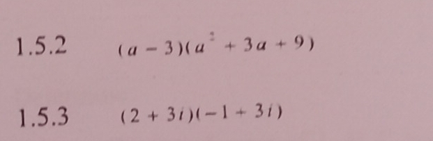 (a-3)(a^2+3a+9)
1.5.3 (2+3i)(-1+3i)