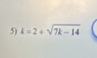 k=2+sqrt(7k-14)