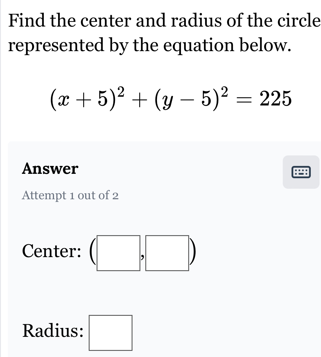 Solved: Find the center and radius of the circle represented by the ...
