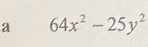 a 64x^2-25y^2