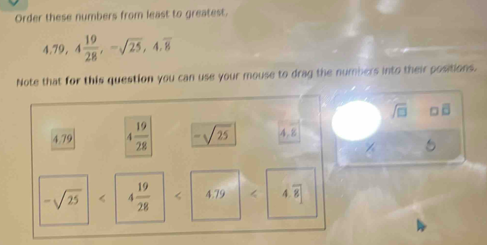 Solved: Order these numbers from least to greatest, 4.79, 4 19/28 ...