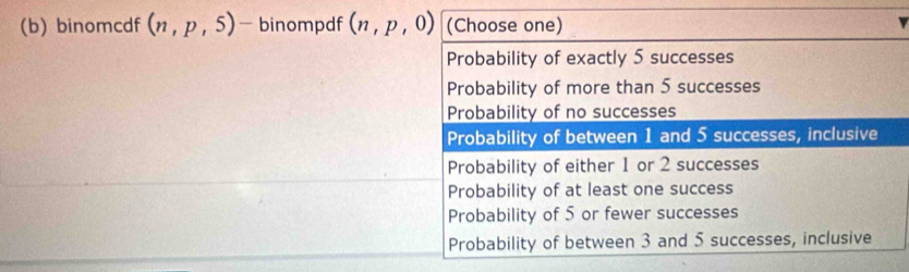 binomcdf (n,p,5) frac  binompdf (n,p,0)