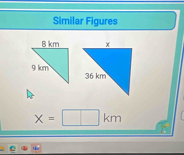 Similar Figures
X=□ km