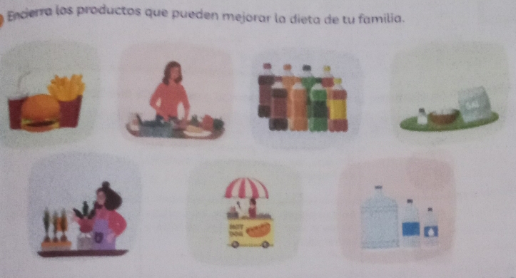 Encierra los productos que pueden mejorar la dieta de tu familia.