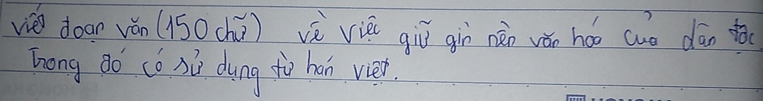 doan vǎn (150chú) vè vièi giǔ giù nèn vǎn háo cué dān ta 
Zrong Bo có hù dung fo han viet.