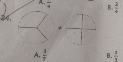 A. frac 4
B.  2/4 
24.
A.  3/7   3/3 
B.