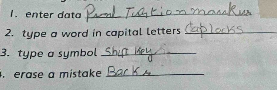 enter data_ 
2. type a word in capital letters_ 
3. type a symbol_ 
. erase a mistake_