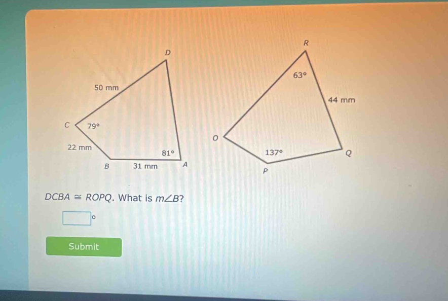 DCBA≌ ROPQ. What is m∠ B
□°
Submit