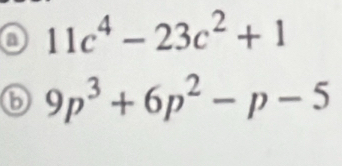 11c^4-23c^2+1
⑥ 9p^3+6p^2-p-5