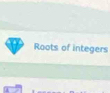 Roots of integers