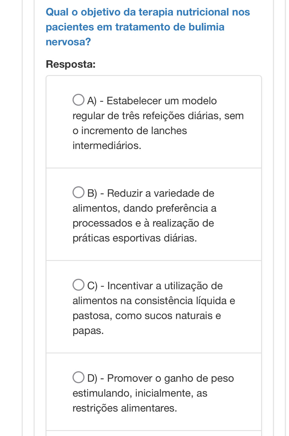 Qual o objetivo da terapia nutricional nos 
pacientes em tratamento de bulimia 
nervosa?