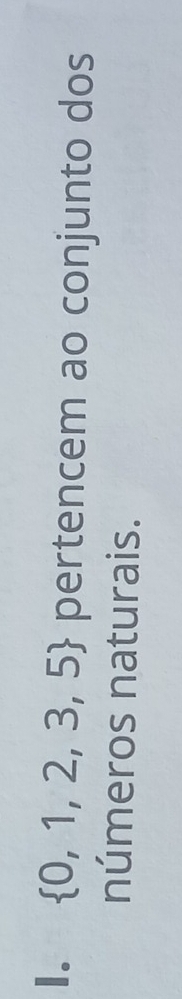  0,1,2,3,5 pertencem ao conjunto dos 
números naturais.