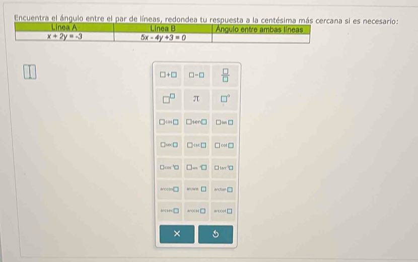 Encuentra el ángulo entre el par de líneas, redondea tu respuesta a la centésima más cercansi es necesario:
□