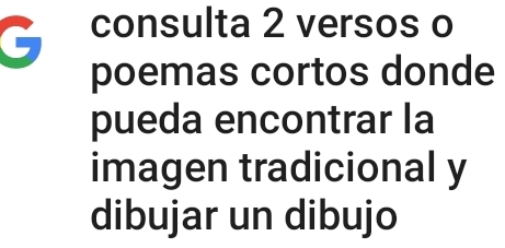 consulta 2 versos o 
poemas cortos donde 
pueda encontrar la 
imagen tradicional y 
dibujar un dibujo